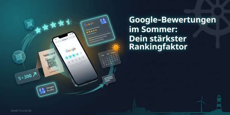 Google-Bewertungen im Sommer: Dein stärkster Rankingfaktor